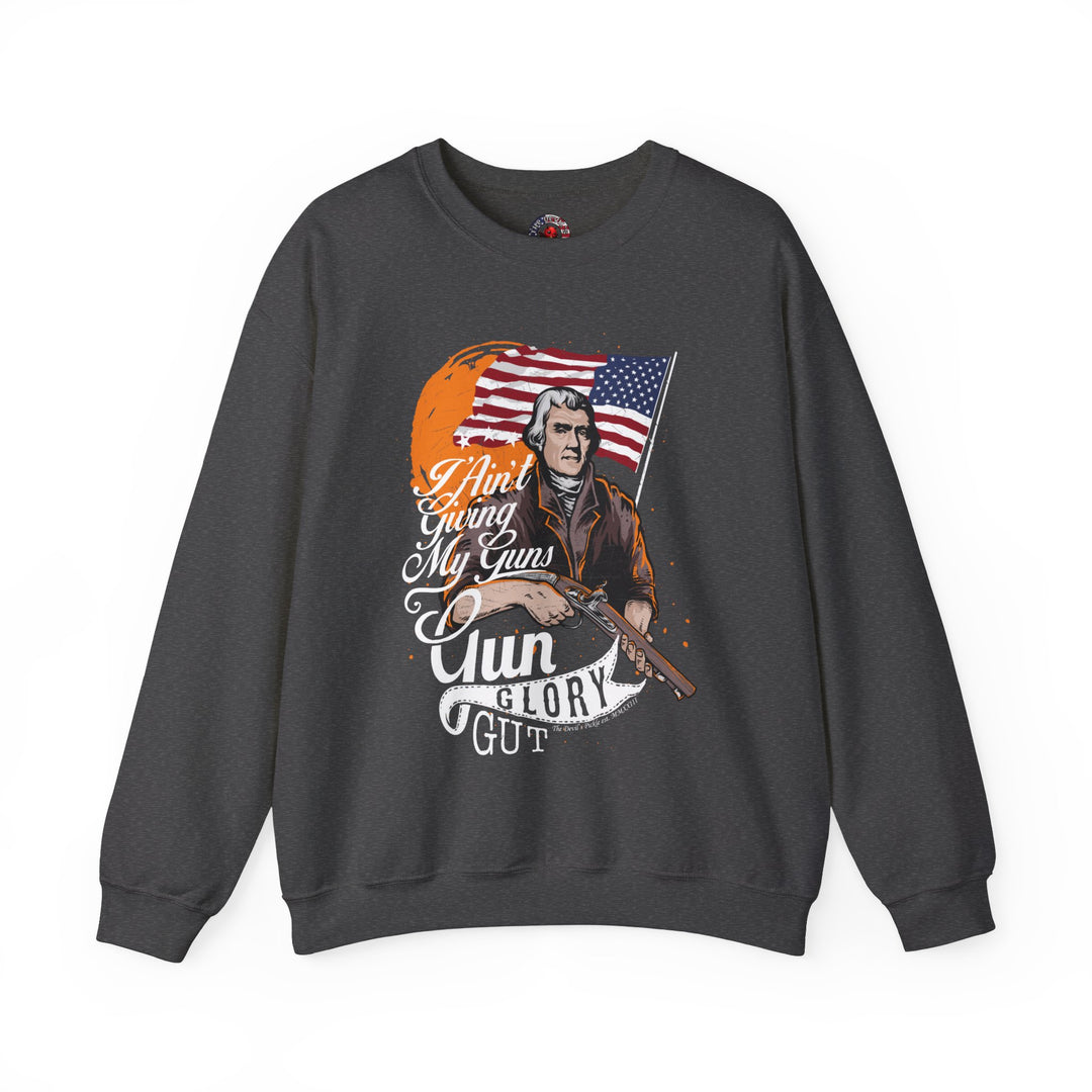 I Ain't Giving My Guns Crewneck Sweatshirt