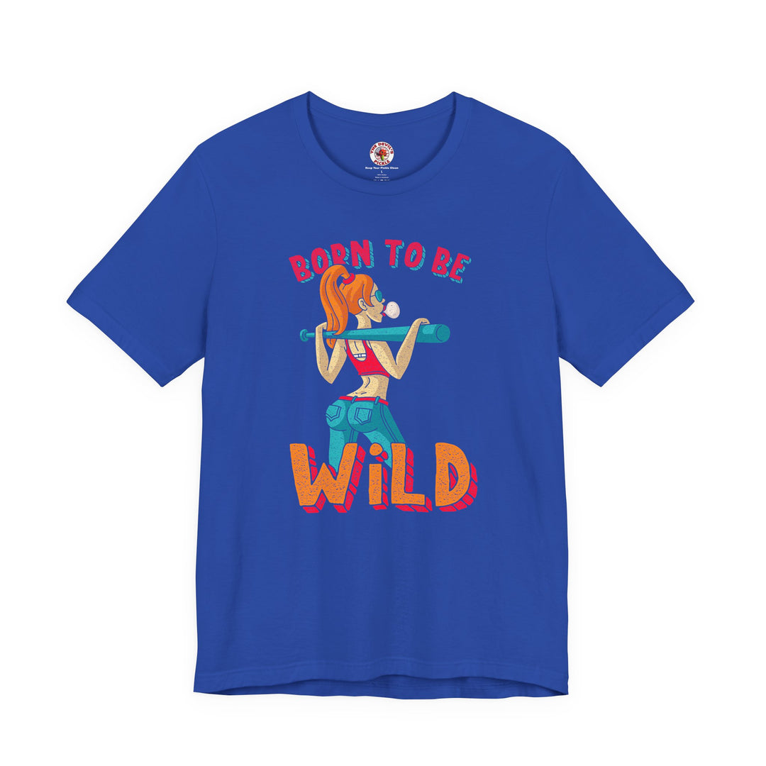 Born To Be Wild T-Shirt