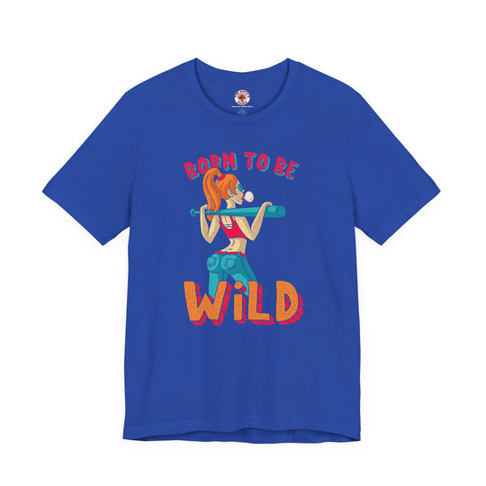 Born To Be Wild T-Shirt