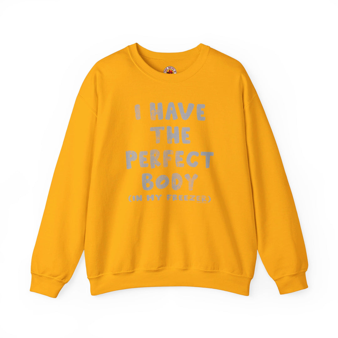 I Have The Perfect Body Crewneck Sweatshirt