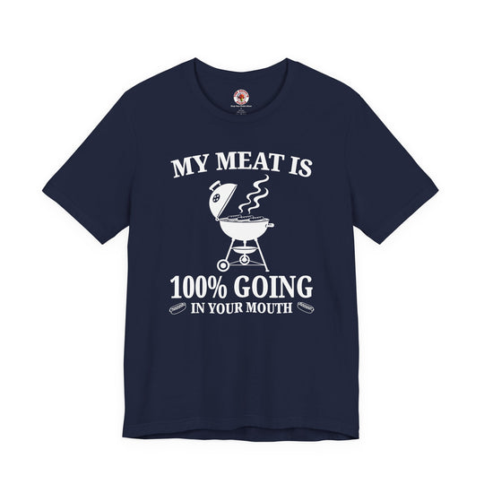 My Meat is Going In Your Mouth T-Shirt