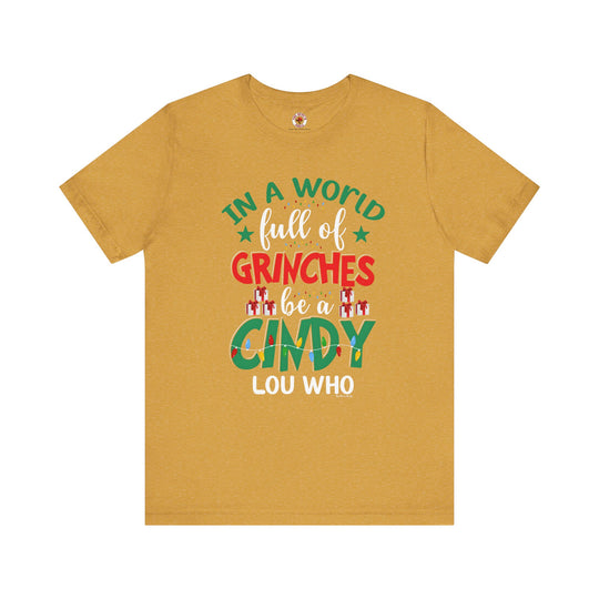 In A World Full Of Grinches Be Cindy Loo Who T-Shirt