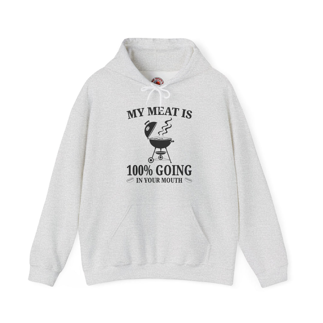 My Meat is Going In Your Mouth Hooded Sweatshirt