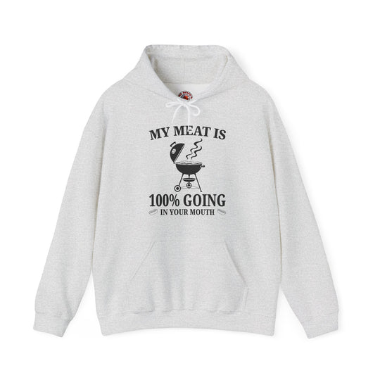 My Meat is Going In Your Mouth Hooded Sweatshirt