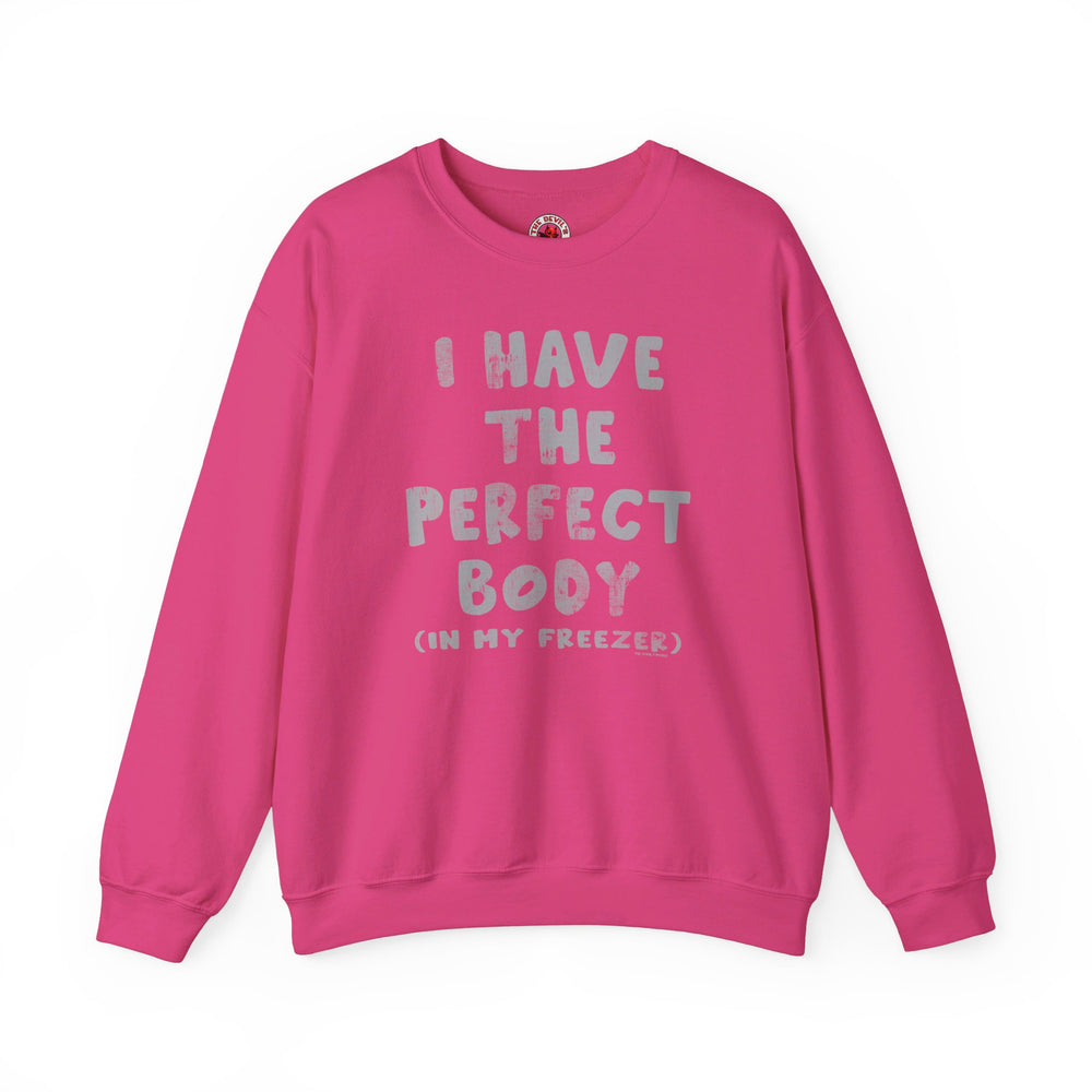 I Have The Perfect Body Crewneck Sweatshirt