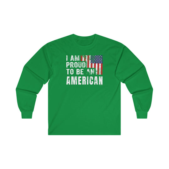 I Am Proud To Be An American Long Sleeve Tee