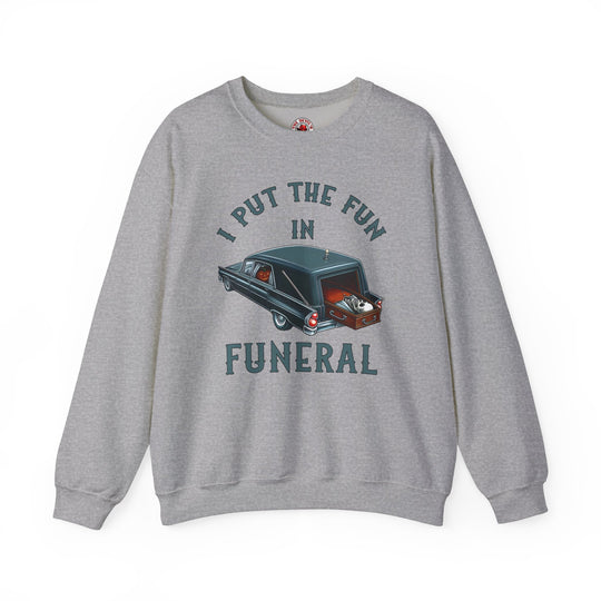 I Put The Fun In Funeral Crewneck Sweatshirt