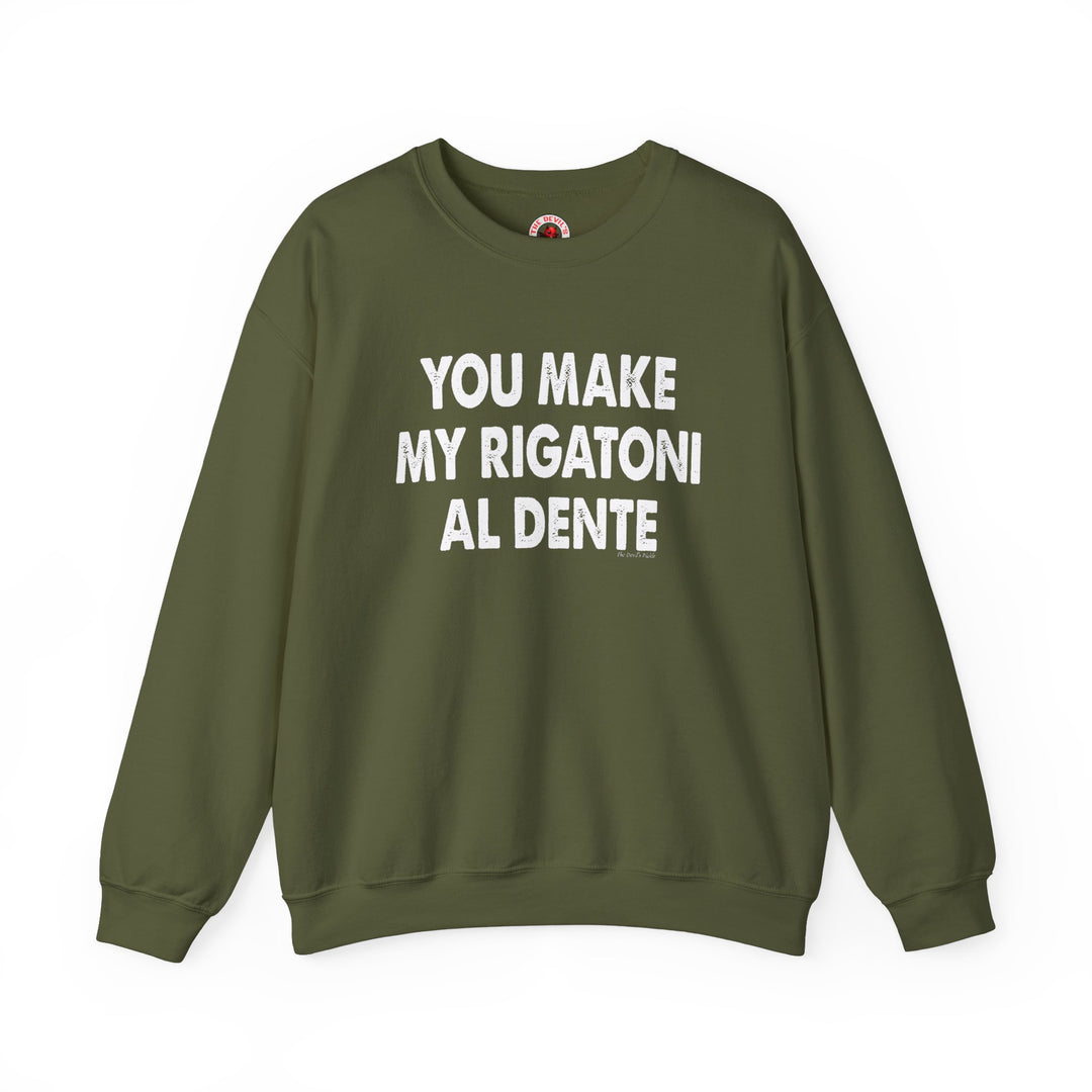 You Make My Rigatoni Al Dente Crewneck Sweatshirt