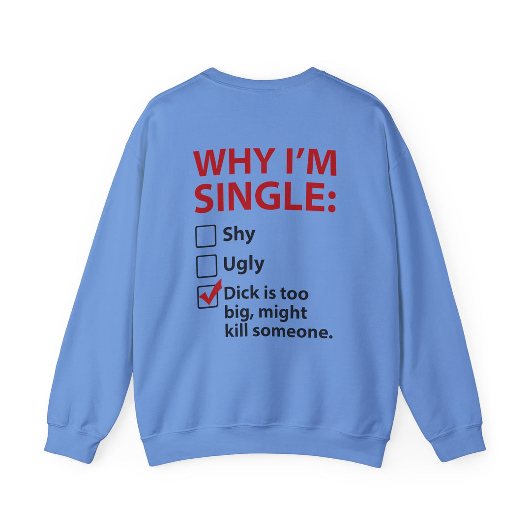 Why I'm Single Crewneck Sweatshirt