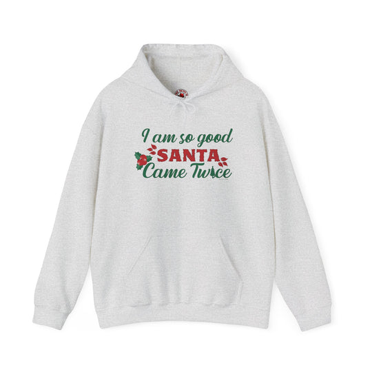 I'm So Good Santa Came Twice Hooded Sweatshirt