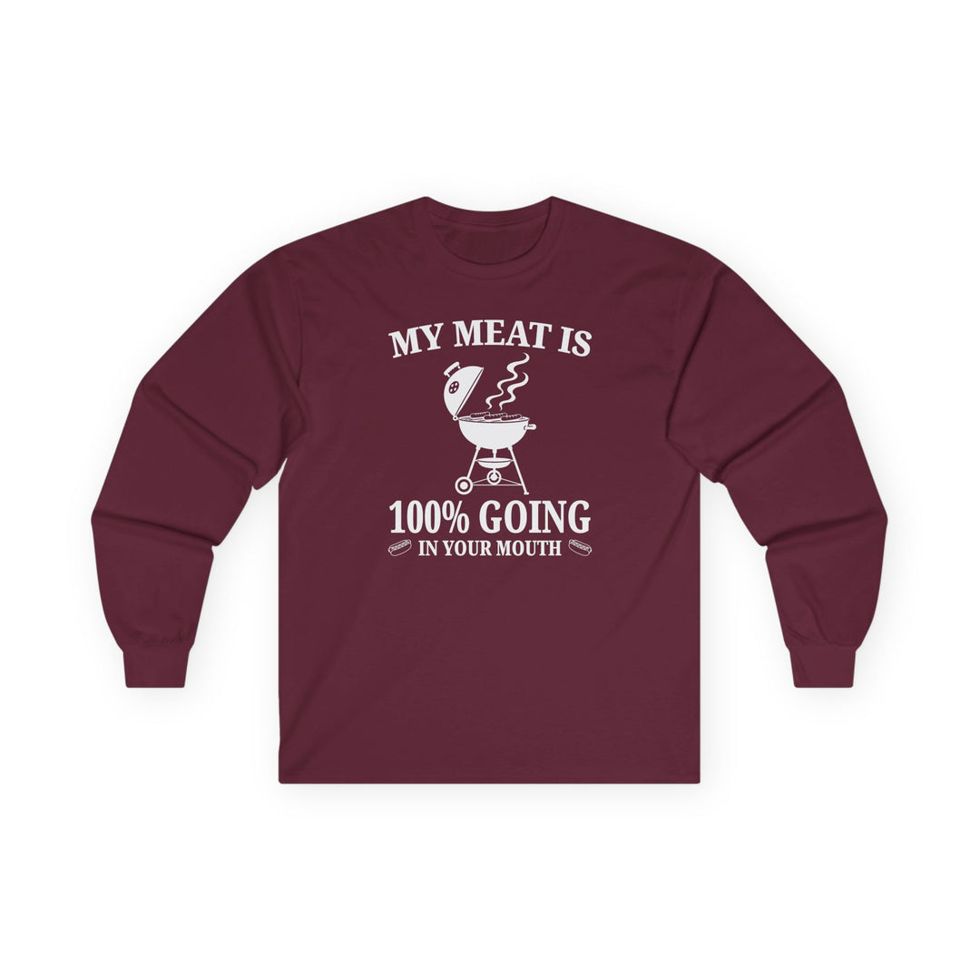 My Meat is Going In Your Mouth Long Sleeve Tee