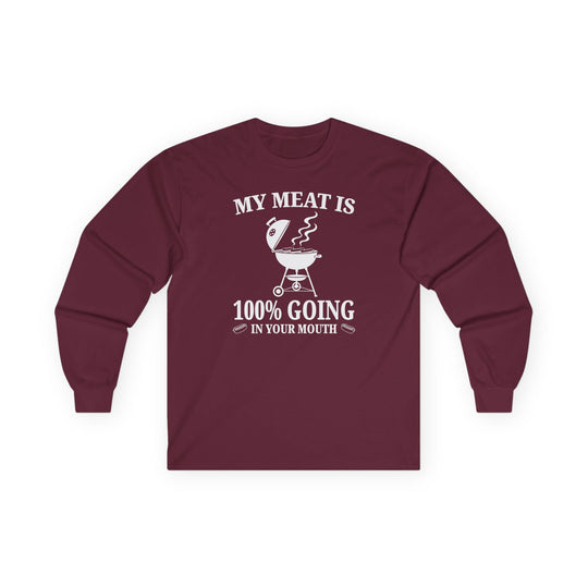 My Meat is Going In Your Mouth Long Sleeve Tee