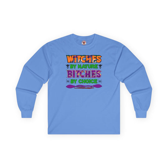 Witches By Nature Bitches By Choice Long Sleeve Tee