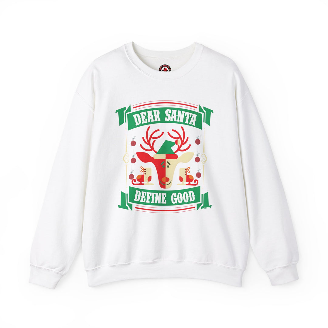 Dear Santa Define Good Crewneck Sweatshirt