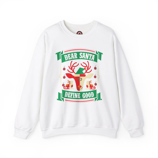 Dear Santa Define Good Crewneck Sweatshirt