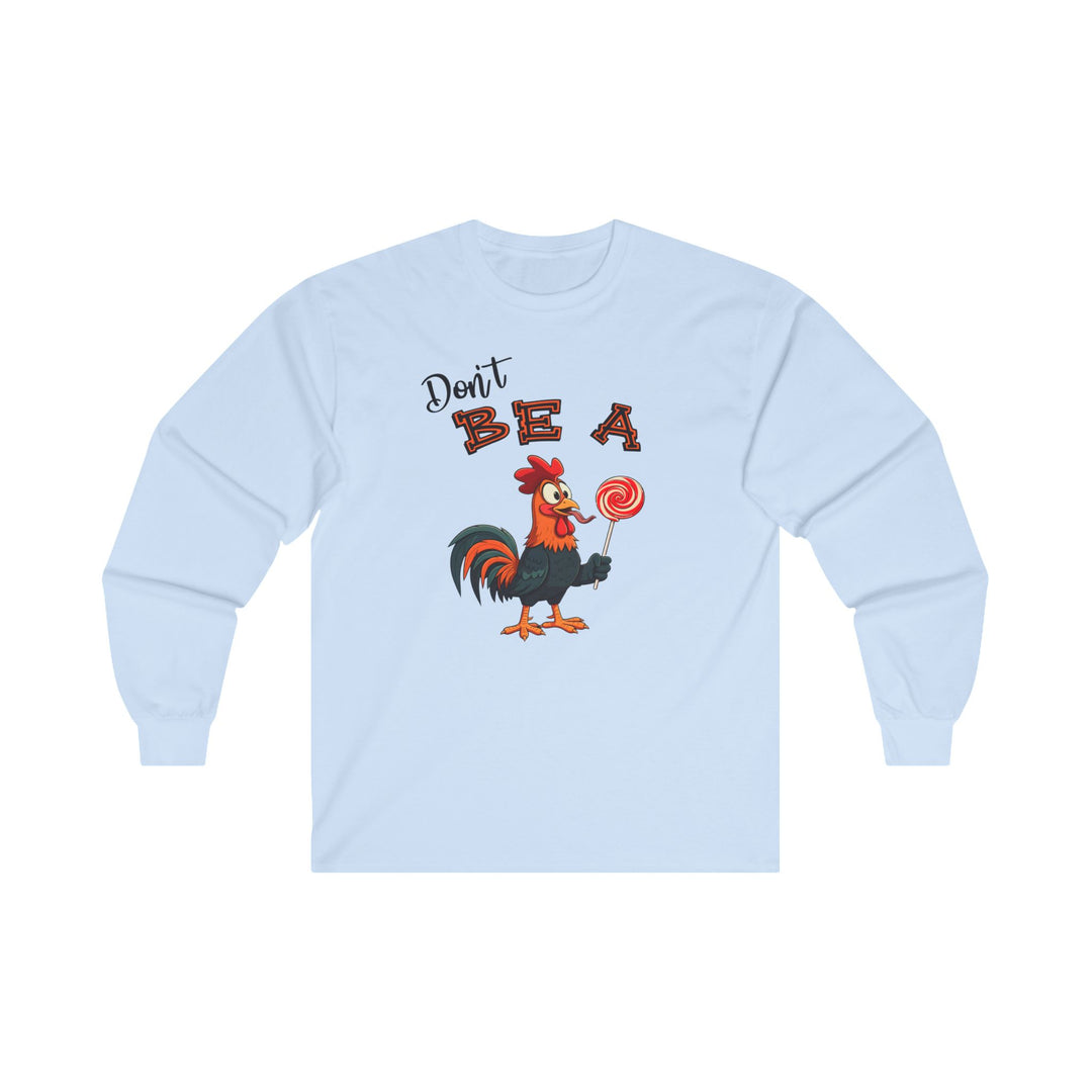 Don't Be A Cock Sucker Long Sleeve Tee