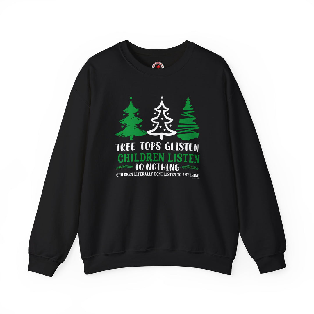 Tree Tops Glisten Children Listen to Nothing Crewneck Sweatshirt