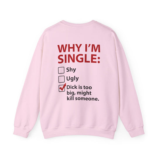 Why I'm Single Crewneck Sweatshirt