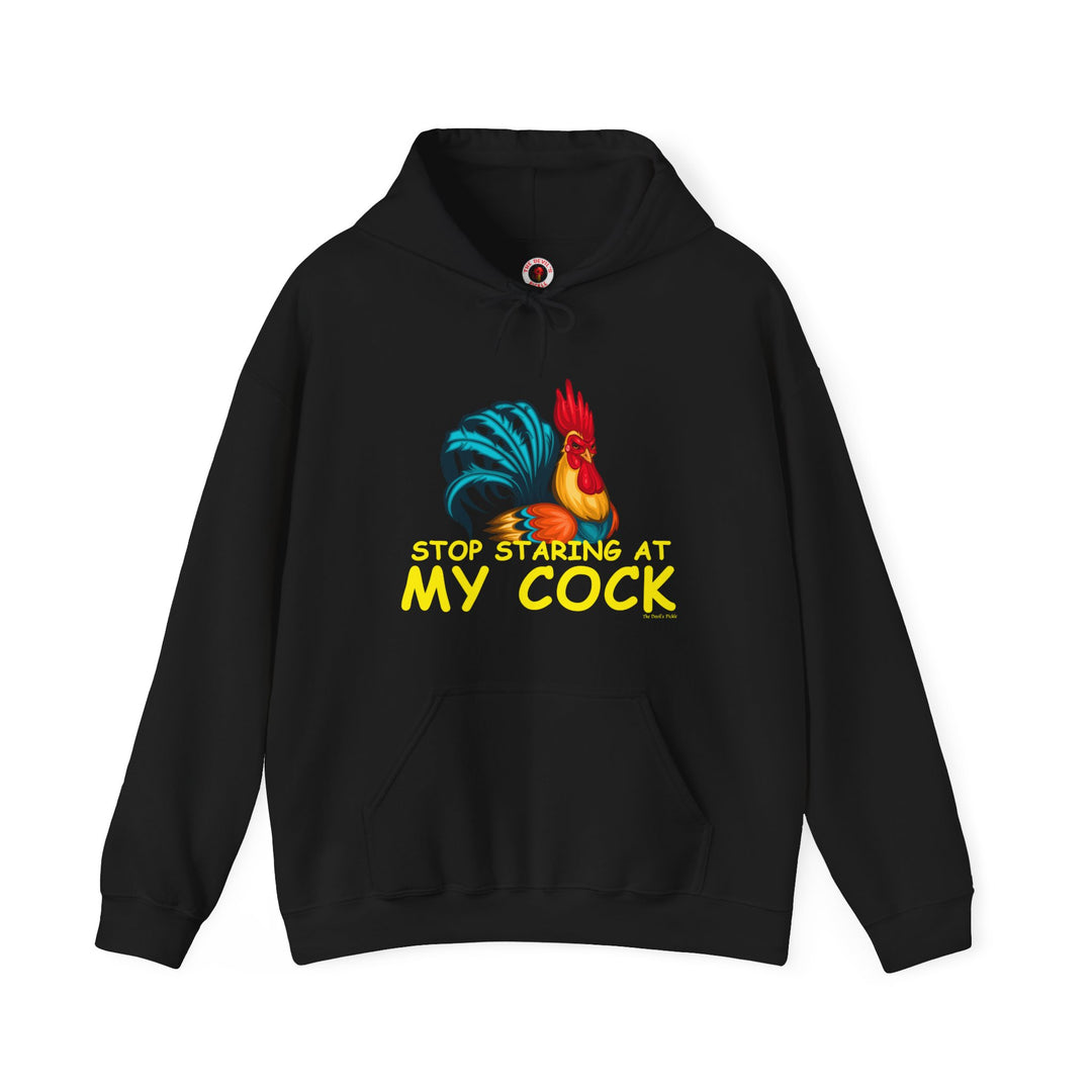 Stop Staring at My Cock Hooded Sweatshirt