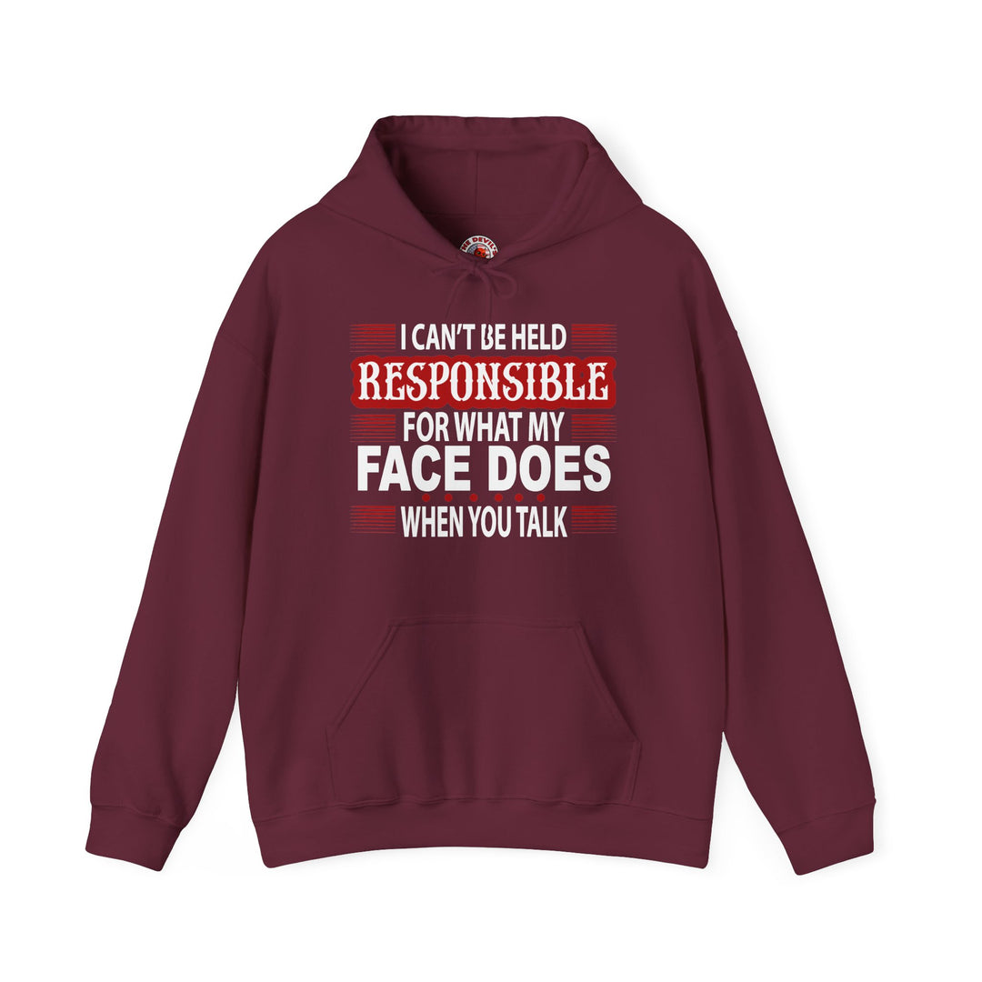 I Can't Be Held Responsible Hooded Sweatshirt