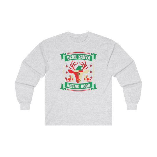 Dear Santa Define Good Long Sleeve Tee