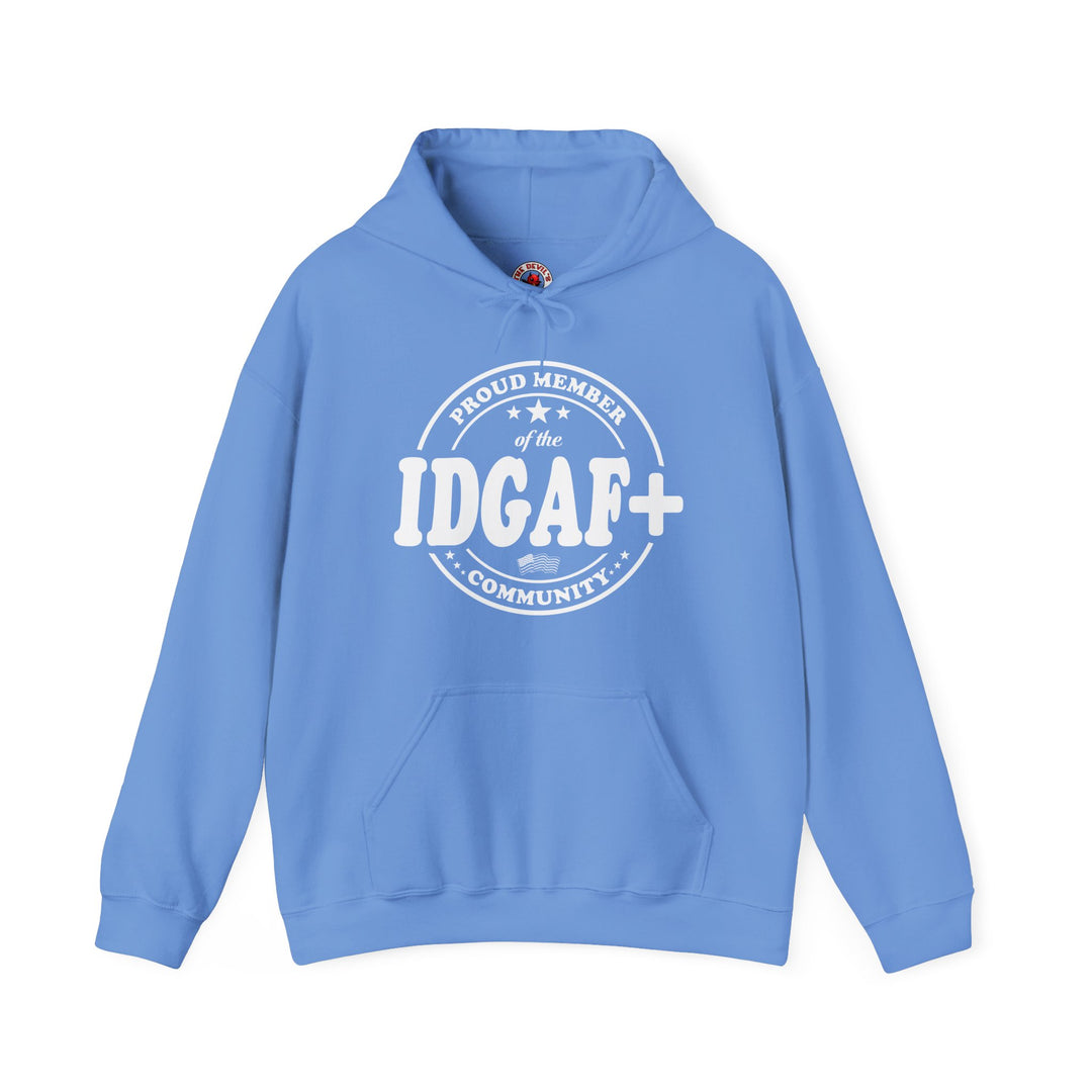 Proud Member of The IDGAF+ Community Hooded Sweatshirt