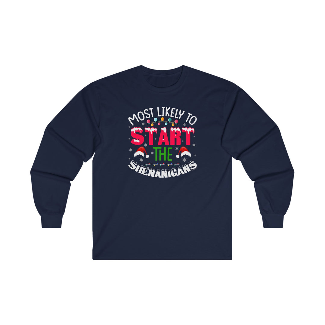 Most Likely To Start The Shenanigans Long Sleeve Tee