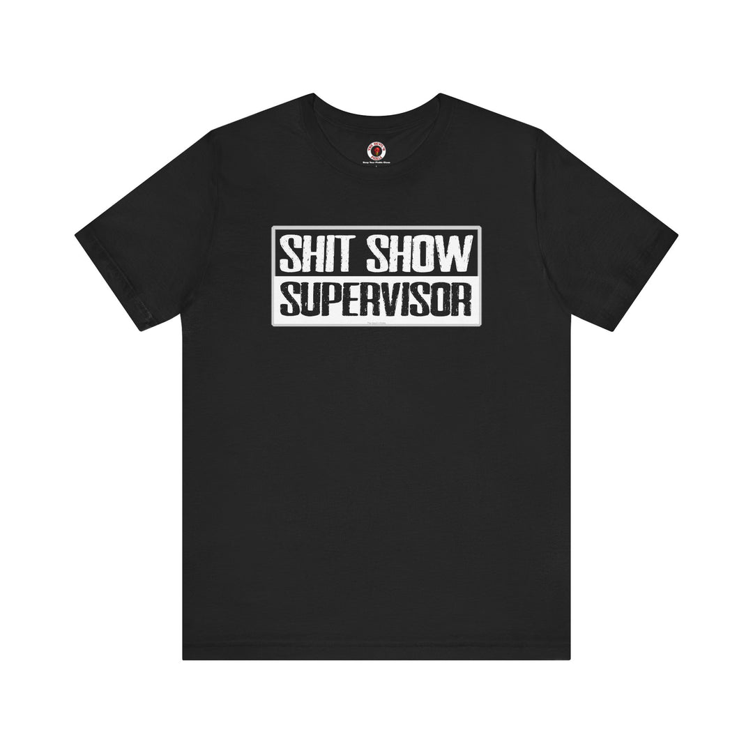 Shit Show Supervisor T-Shirt