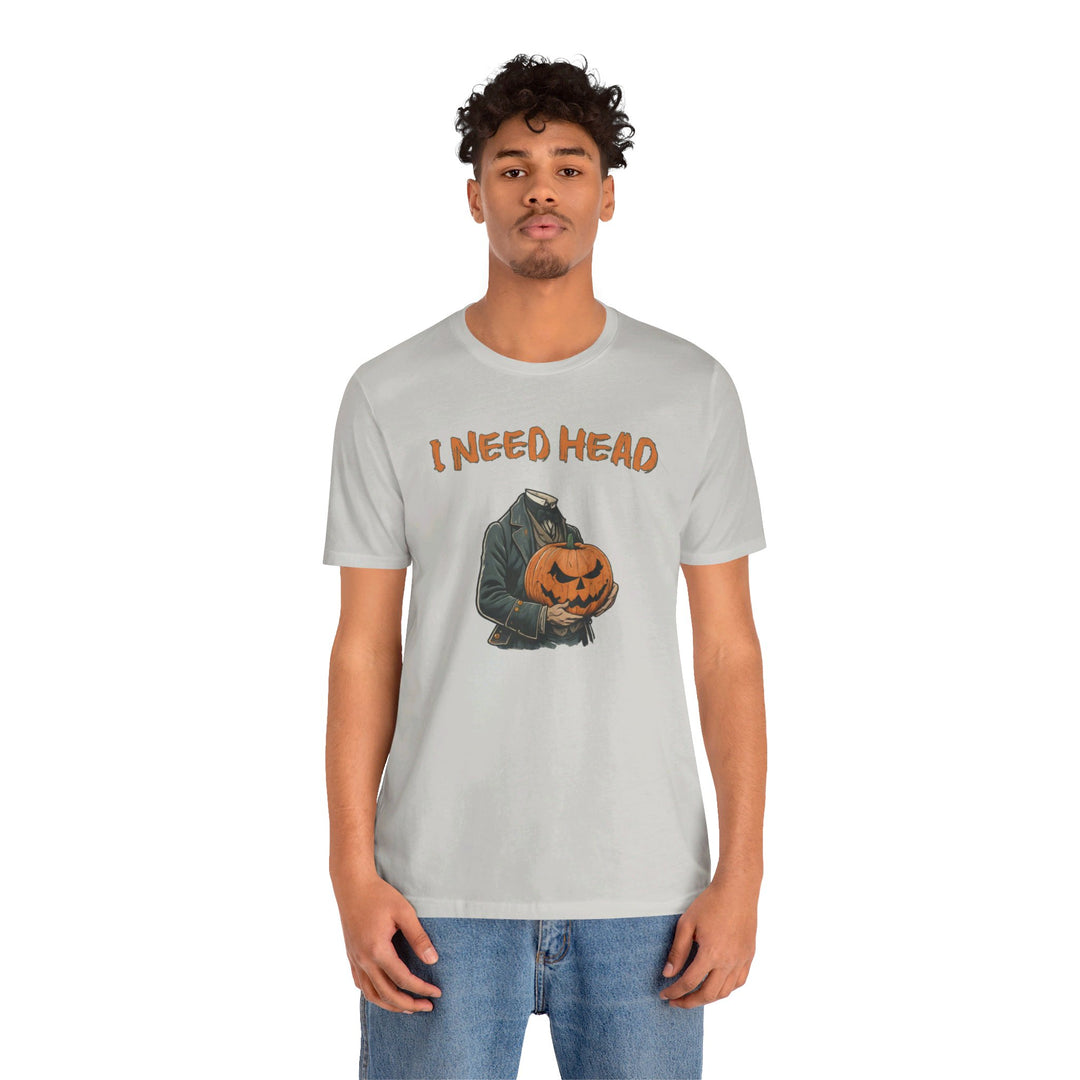 I Need Head T-Shirt