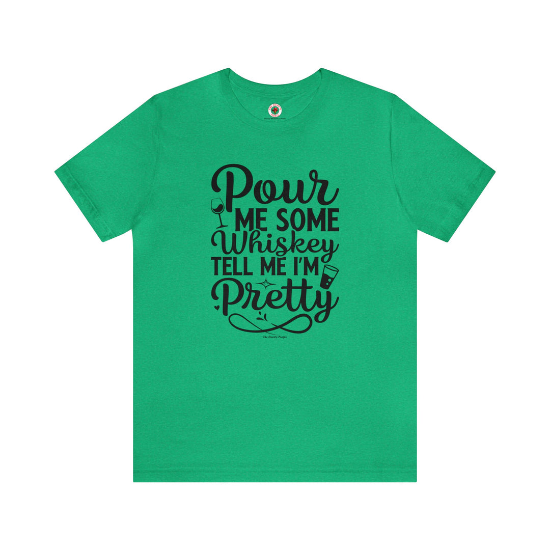 Pour Me Some Whiskey Tell Me I'm Pretty T-Shirt