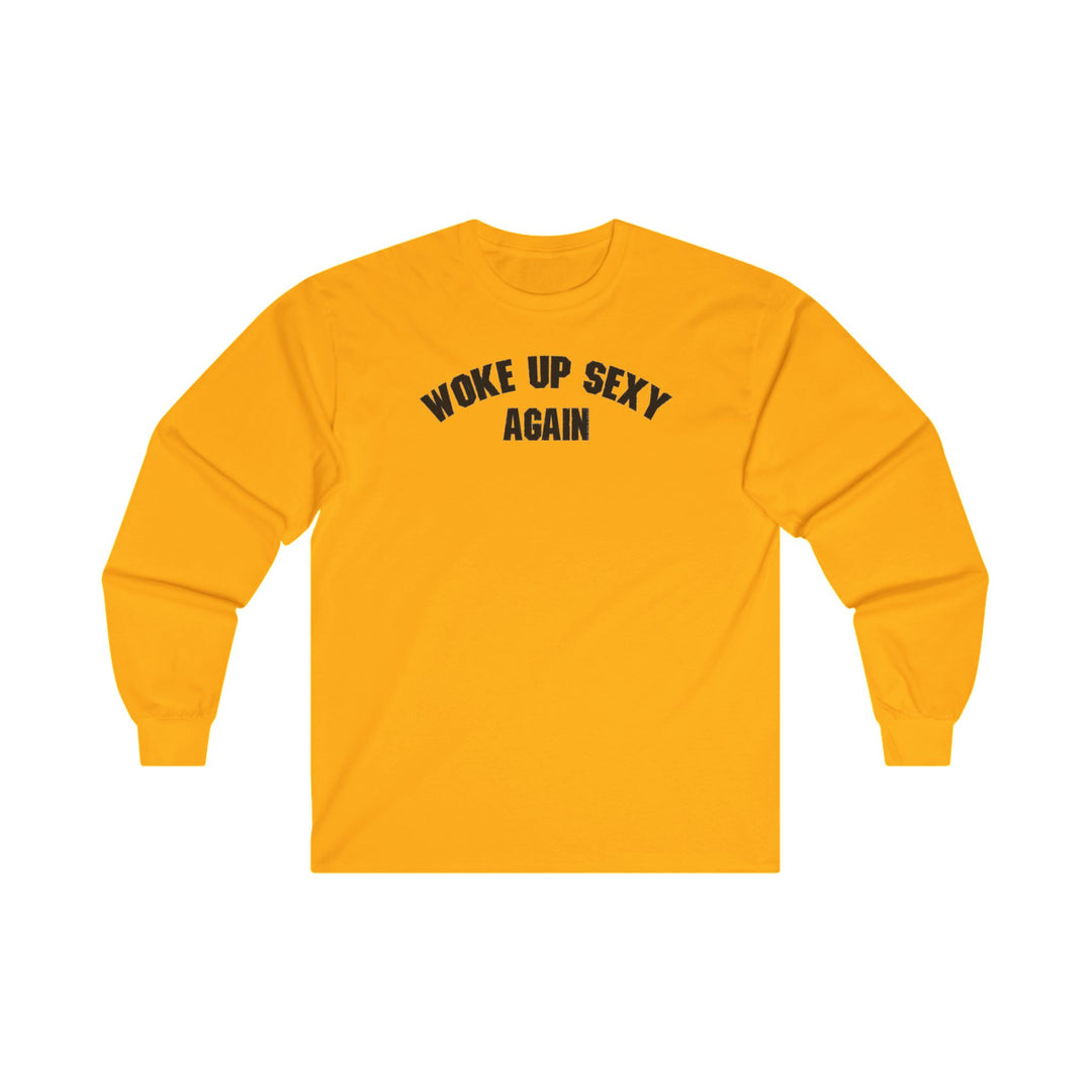 Woke Up Sexy Again Long Sleeve Tee