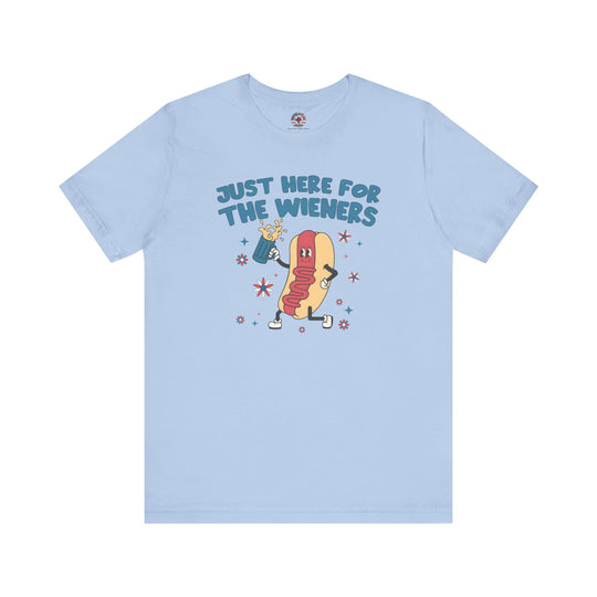 Just Here For The Wieners T-Shirt