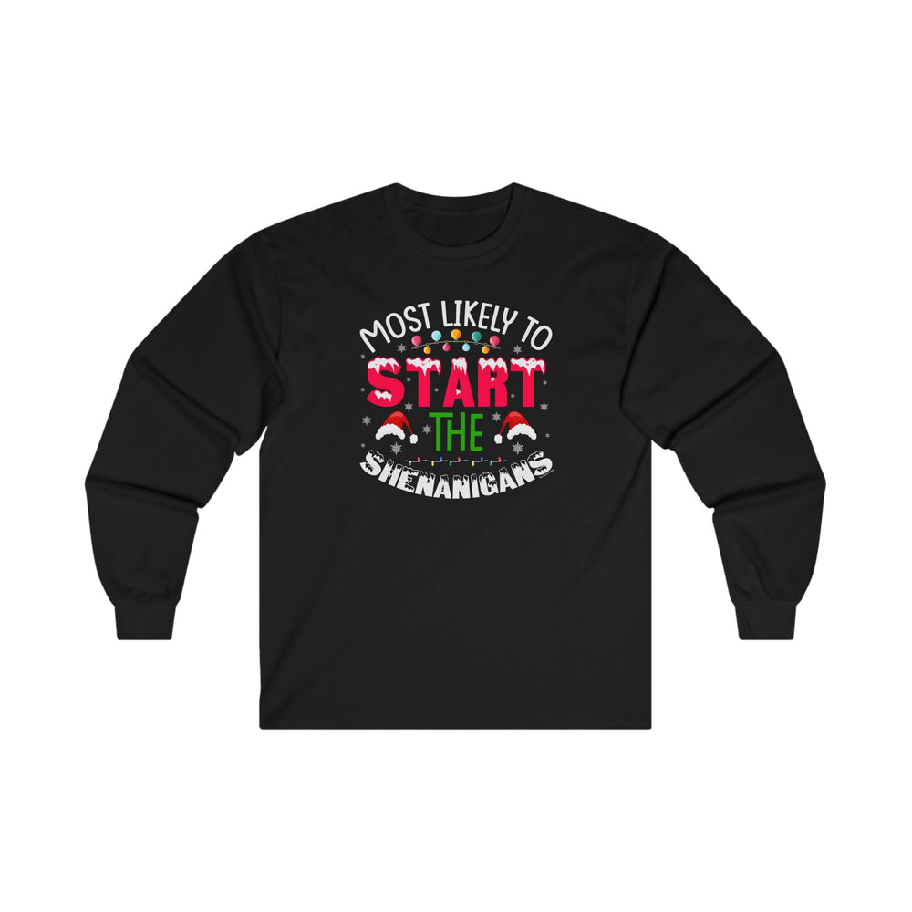 Most Likely To Start The Shenanigans Long Sleeve Tee