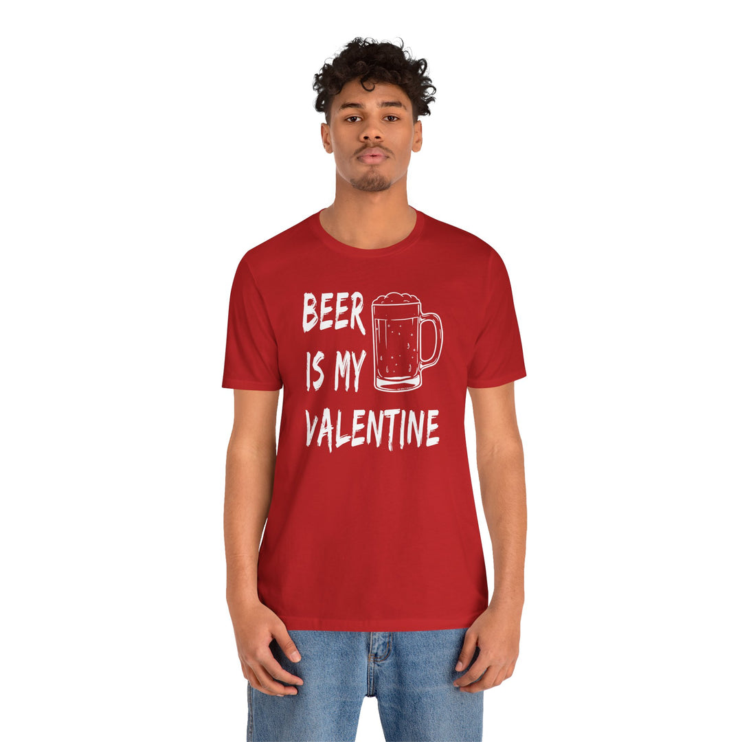 Beer Is My Valentine T-Shirt