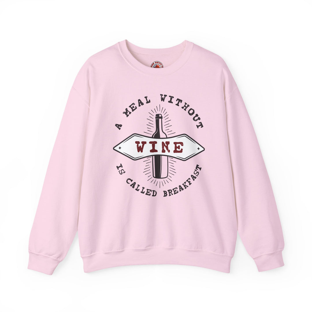 A Meal Without Wine Is Called Breakfast Crewneck Sweatshirt