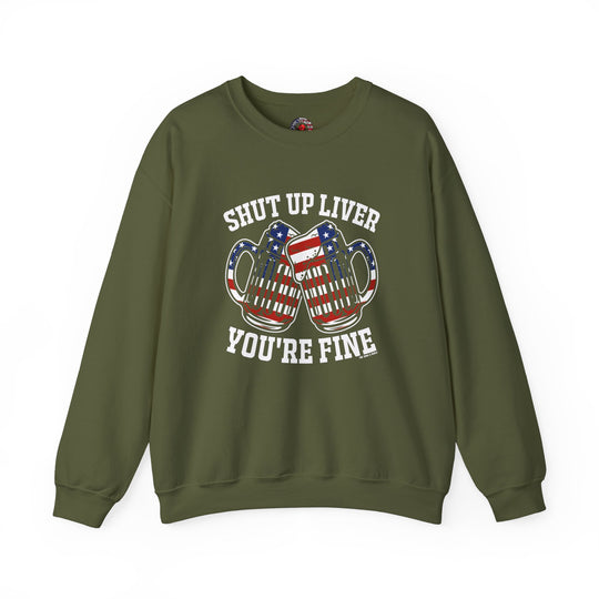 Shut Up Liver You're Fine Crewneck Sweatshirt