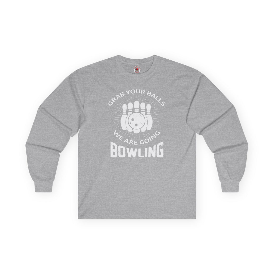 Grab Your Balls We Are Going Bowling Long Sleeve Tee