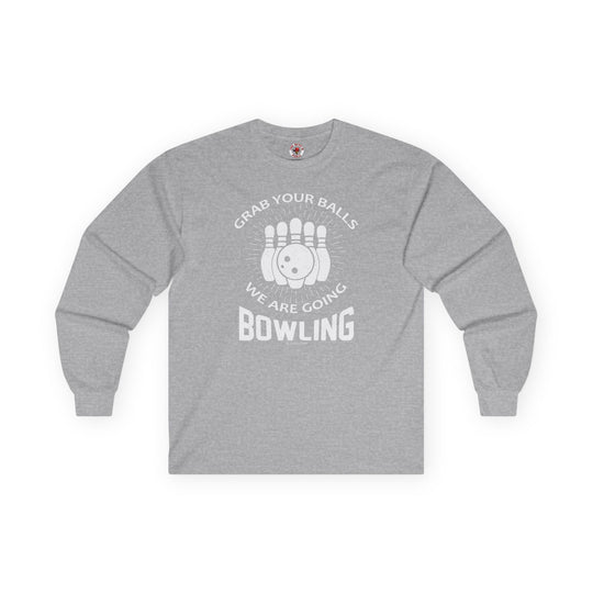 Grab Your Balls We Are Going Bowling Long Sleeve Tee