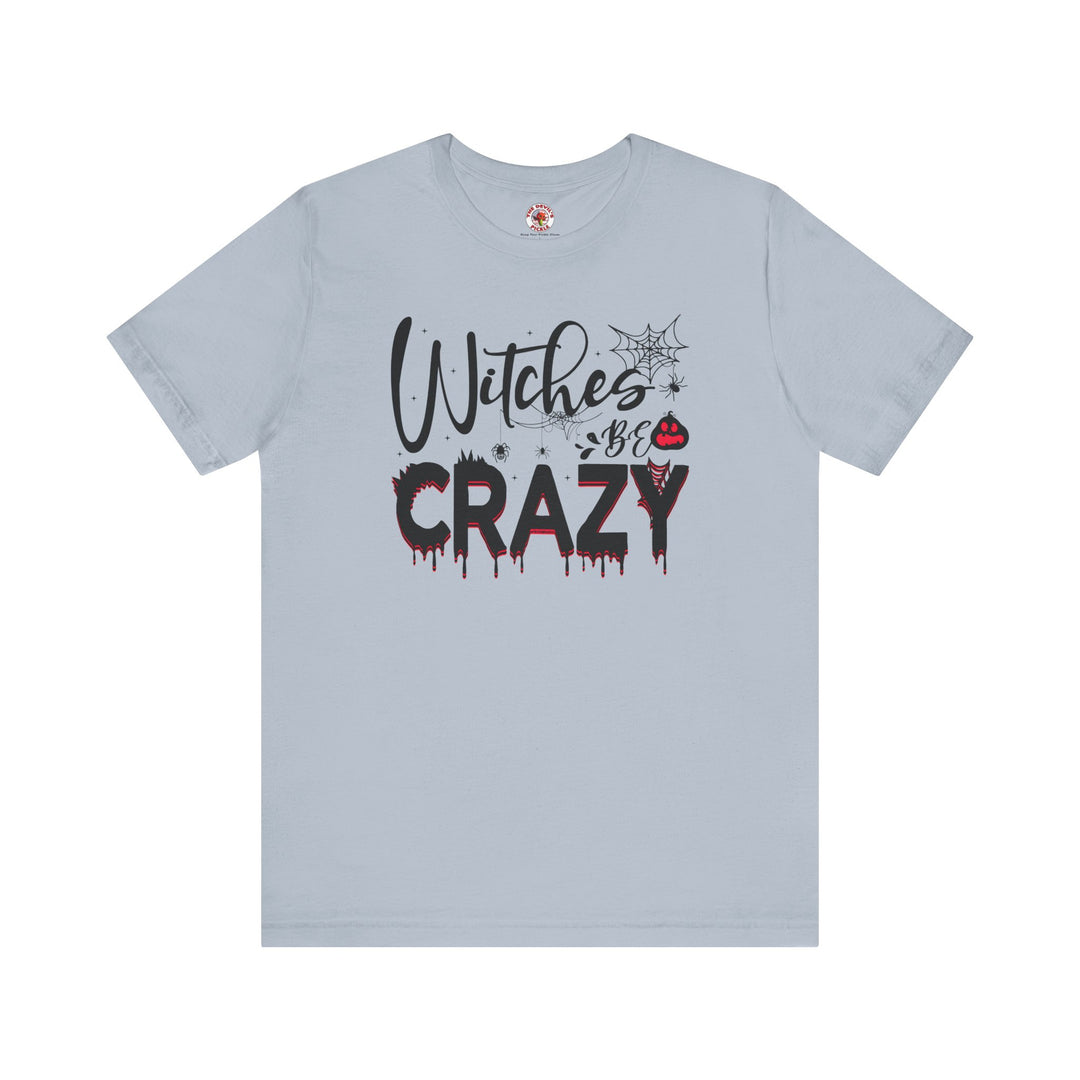 Witches Be Crazy T-Shirt
