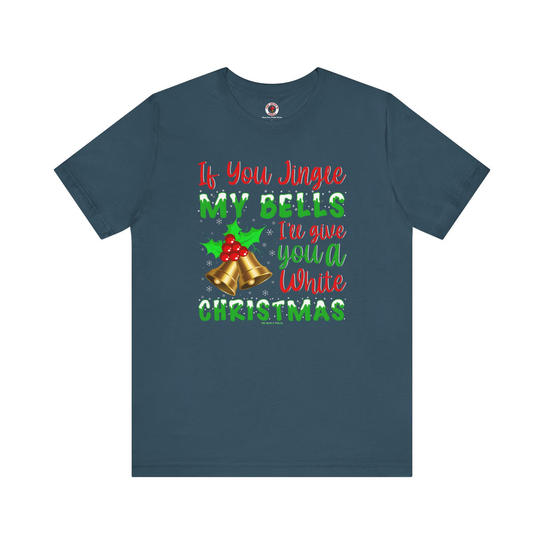 If You Jingle My Bells T-Shirt