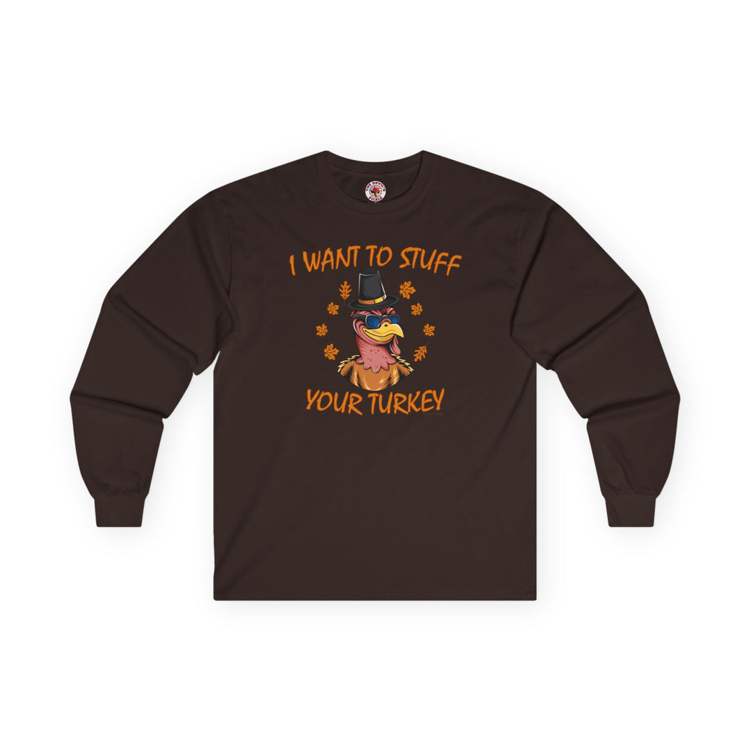 I Want To Stuff Your Turkey Long Sleeve Tee
