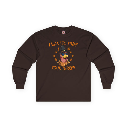 I Want To Stuff Your Turkey Long Sleeve Tee