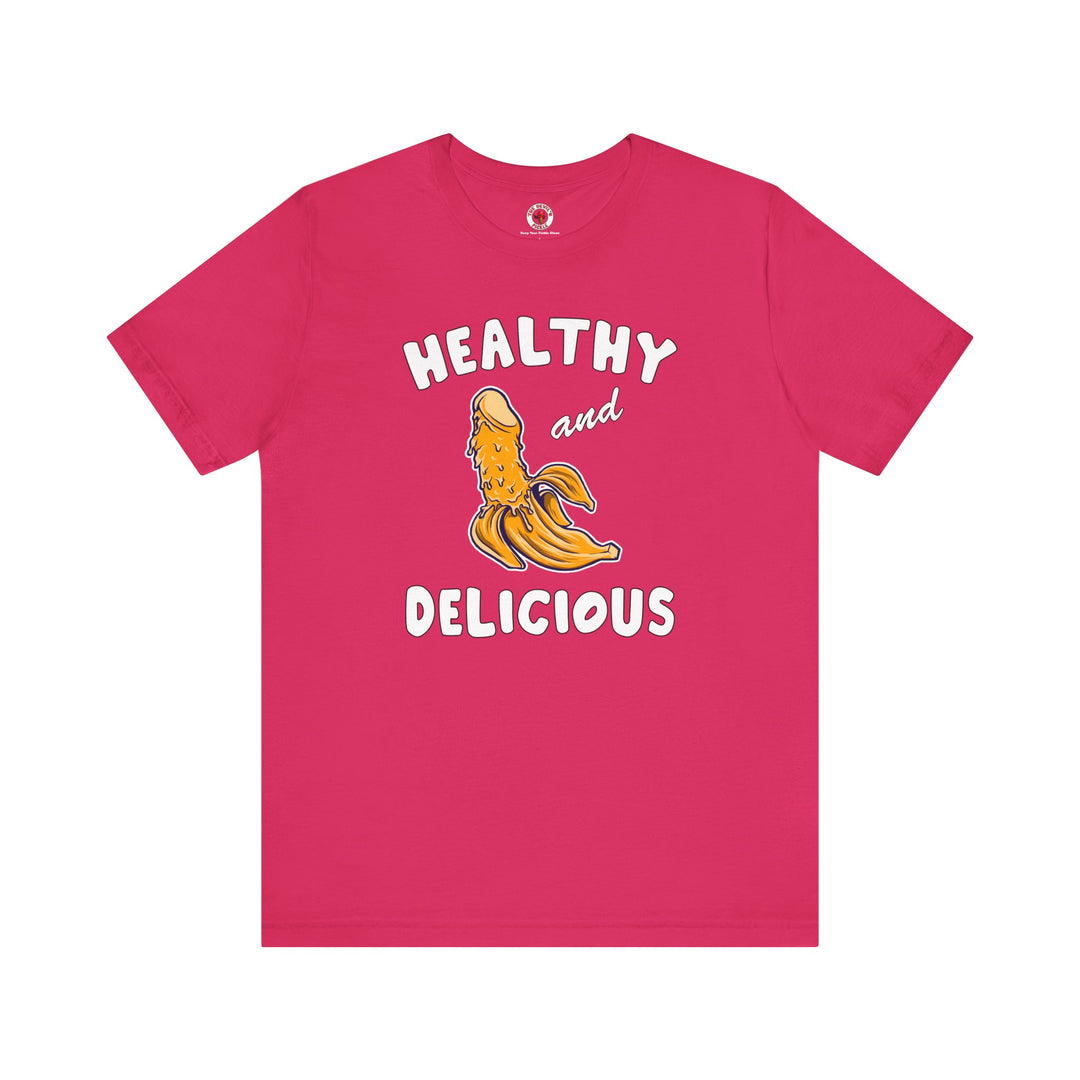 Healthy and Delicious T-Shirt