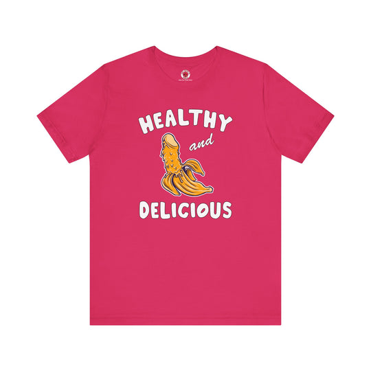 Healthy and Delicious T-Shirt