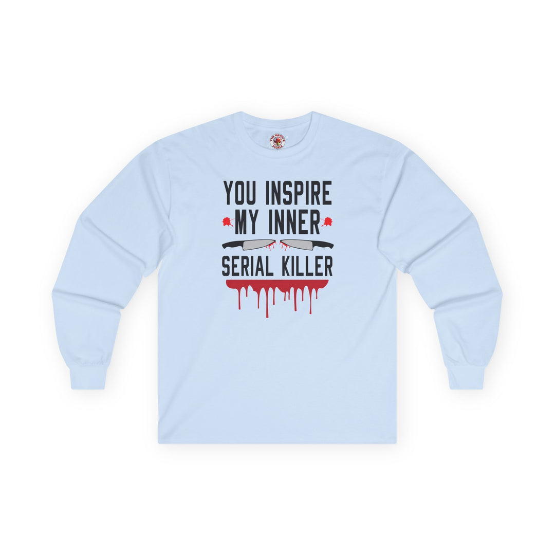 You Inspire My Inner Serial Killer Long Sleeve Tee