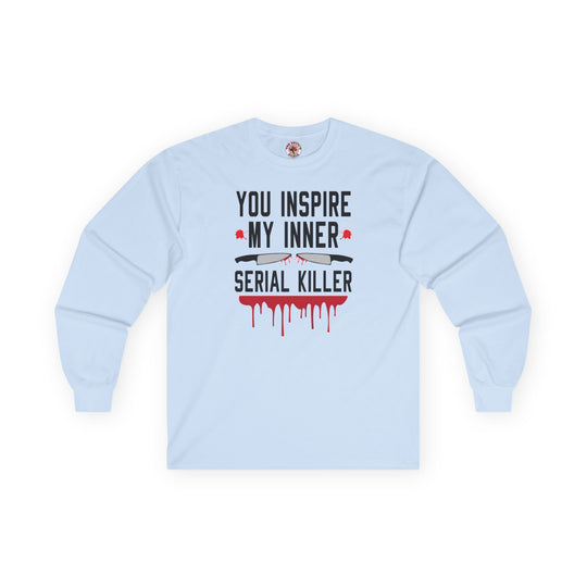 You Inspire My Inner Serial Killer Long Sleeve Tee