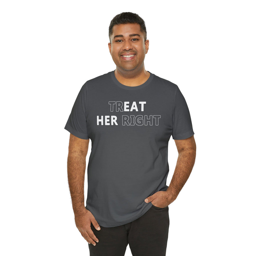 Treat Her Right T-Shirt
