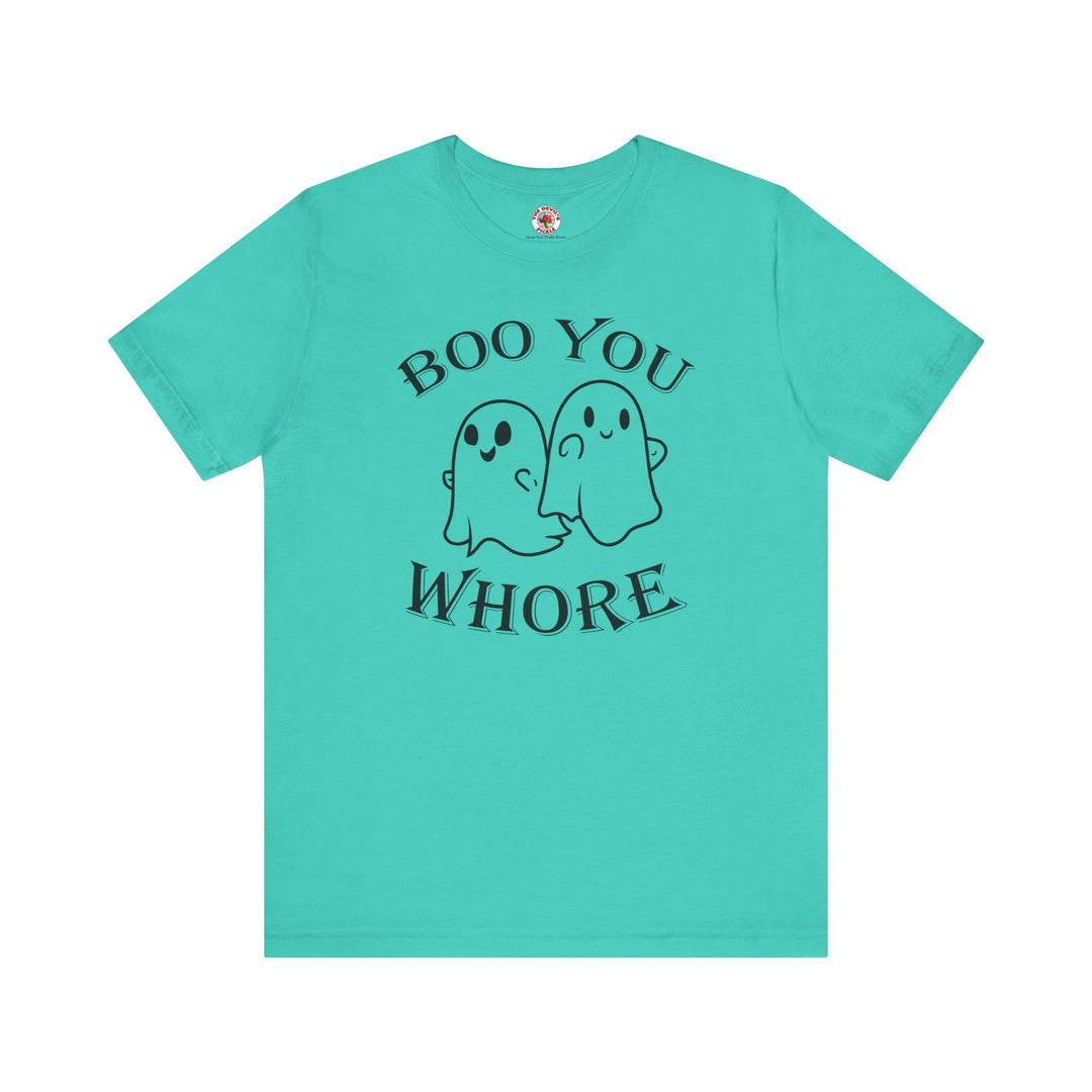 Boo You Whore T-Shirt