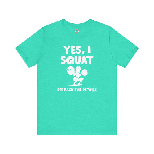 Yes, I Squat T-Shirt