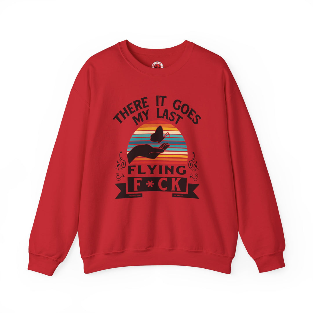 There It Goes My Last Flying Fuck Crewneck Sweatshirt